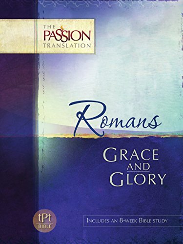 Romans: Grace and Glory-OE: Passion Translation
