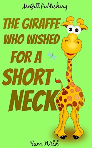 Books For Kids: The Giraffe Who Wished for a Short Neck: Bedtime Stories For Kids Ages 3-8