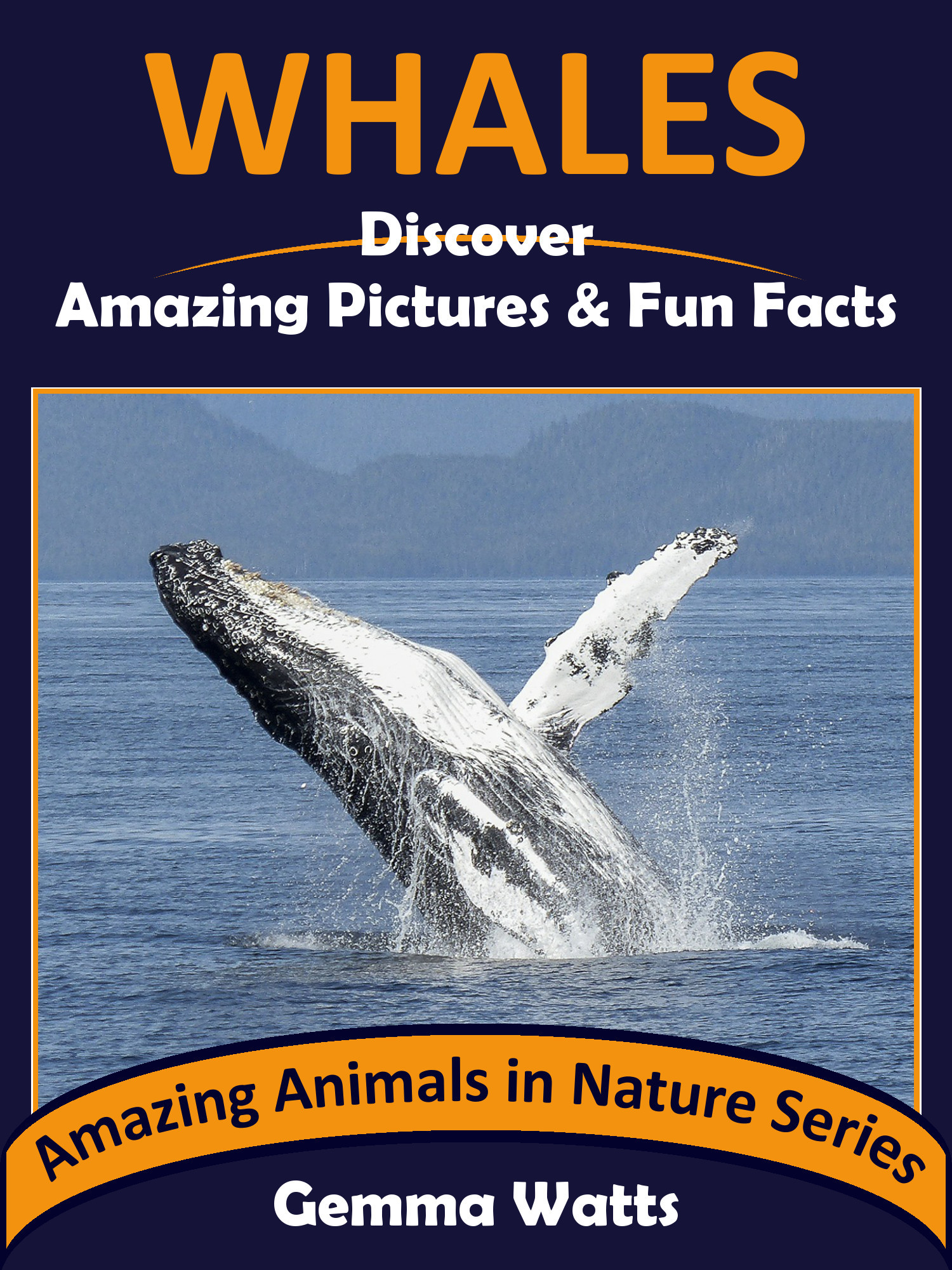 WHALES: Discover Amazing Pictures and Fun Facts by Gemma Watts | Goodreads