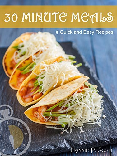 30 Minute Meals: Quick and Easy Recipes You Will Love