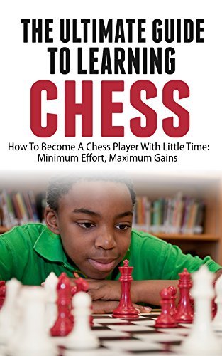The Ultimate Guide To Learning Chess: How To Become A Chess Player With ...