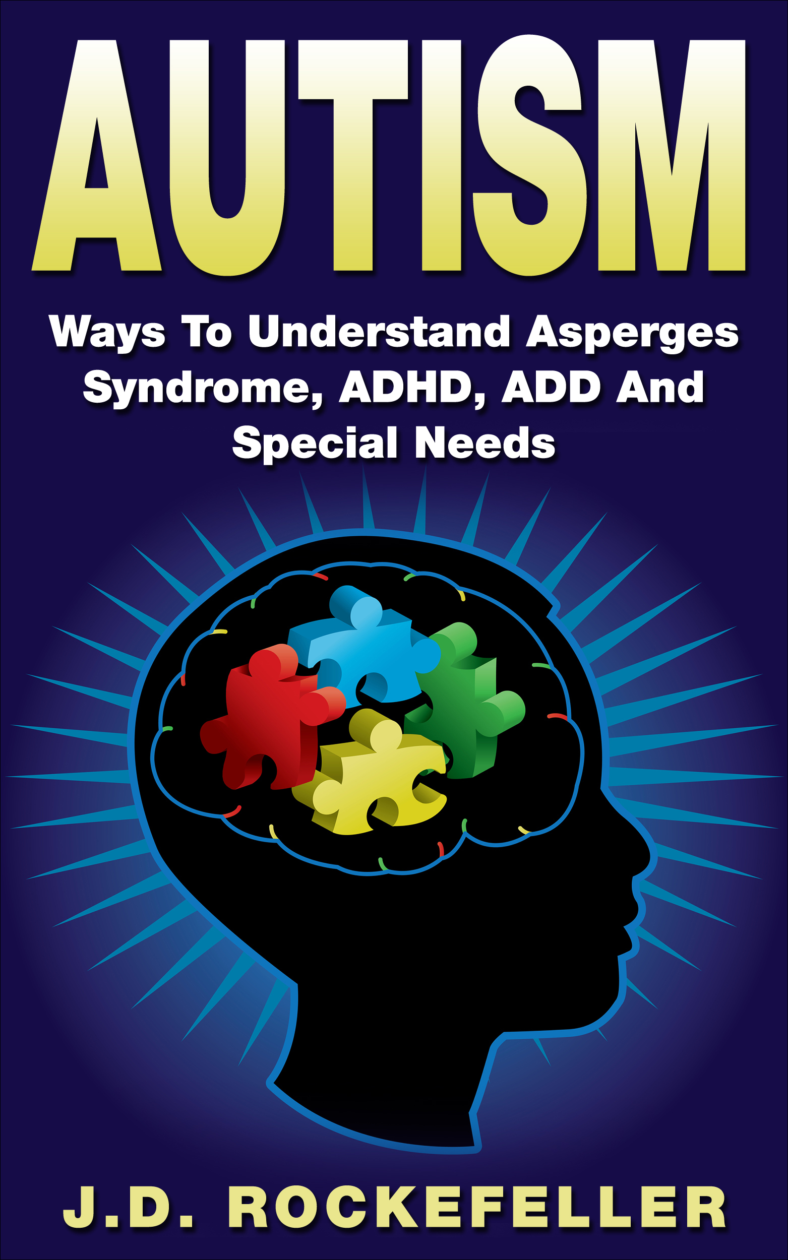 Autism: Ways to Understand Asperges Syndrome, ADHD, ADD and Special ...