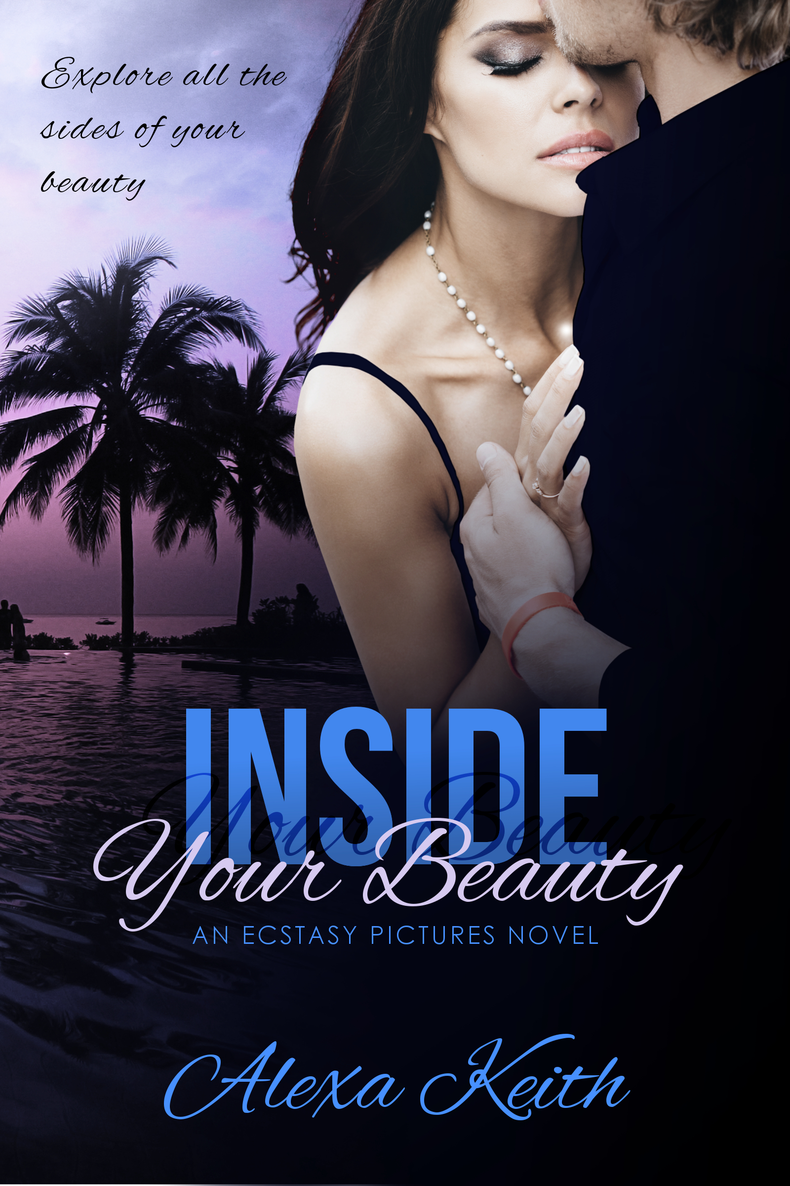 Inside Your Beauty (Ecstasy Pictures #2) by Alexa Keith | Goodreads