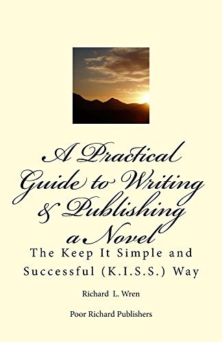 A Practical Guide to Writing & Publishing a Novel.: The Keep It Simple ...