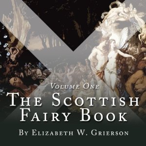 The Scottish Fairy Book, Volume One book cover