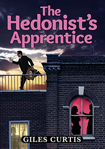 The Hedonist's Apprentice: A Raucous Giles Curtis Comedy