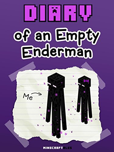 Diary of an Empty Enderman: Search for the Enderwoman [An Unofficial Minecraft Book]