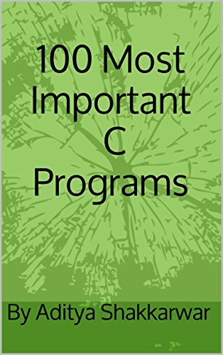 100 Most Important C Programs by Aditya Shakkarwar | Goodreads