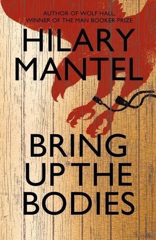 Bring Up the Bodies (Thomas Cromwell, #2)