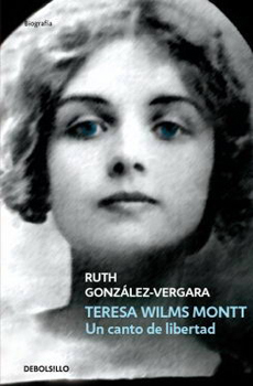 Teresa Wilms Montt: Un canto de libertad
