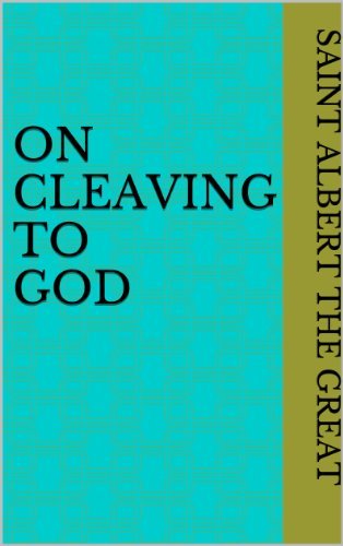 On Cleaving to God by Albertus Magnus | Goodreads