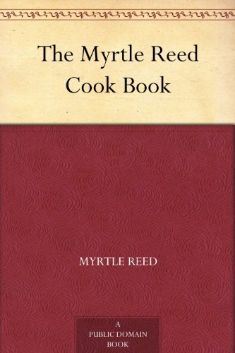 The Myrtle Reed Cook Book by Myrtle Reed | Goodreads