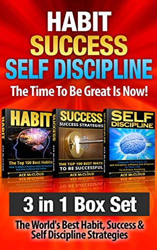 Habit: Success: Self Discipline: The Time To Be Great Is Now!: 3 in 1 ...