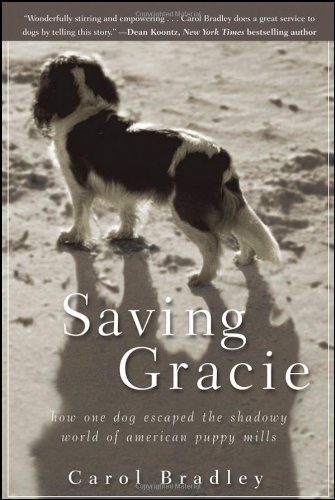 Saving Gracie: How One Dog Escaped the Shadowy World of American Puppy Mills