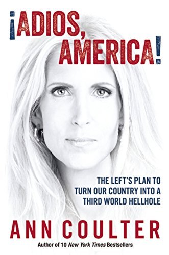 ¡Adios, America!: The Left's Plan to Turn Our Country into a Third World Hellhole