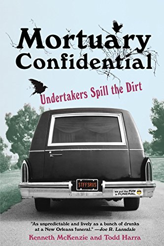 Mortuary Confidential:: Undertakers Spill the Dirt