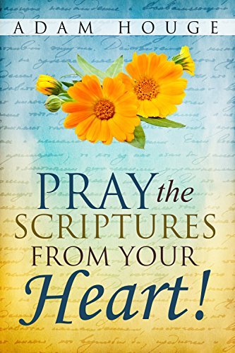 Pray the Scriptures from Your Heart!