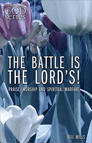 The Battle is the Lord's: Praise, Worship and Spiritual Warfare by Bill ...
