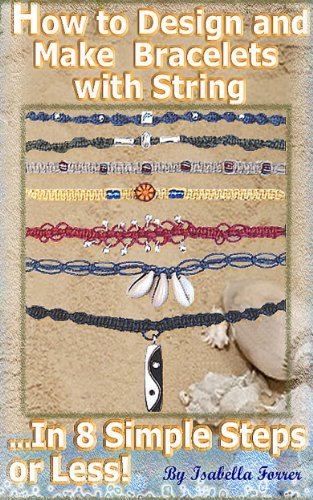 How to Design and Make Bracelets with String...In 8 Simple Steps or ...