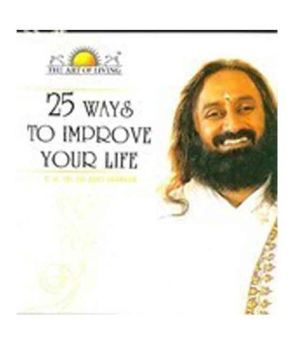 25 Ways to Improve Your Life [Jan 01, 2010] Sri Sri Ravi Shankar