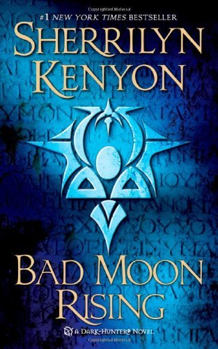 Bad Moon Rising (Dark-Hunter, #17; Were-Hunter, #6; Hellchaser, #3)