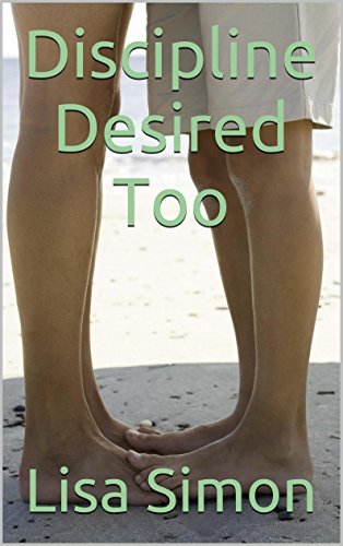 DISCIPLINE DESIRED TOO: A Story of Trust, Healing, and the Boundaries That Bring Us Closer
