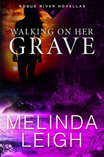 Walking on Her Grave (Rogue River, #4) by Melinda Leigh | Goodreads