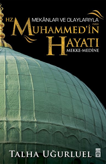 Mekanlar ve Olaylarla Hz. Muhammed'in Hayatı