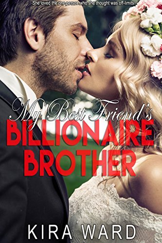 My Best Friend's Billionaire Brother by Kira Ward | Goodreads