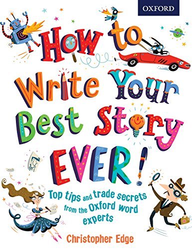 How to Write Your Best Story Ever! by Christopher Edge | Goodreads