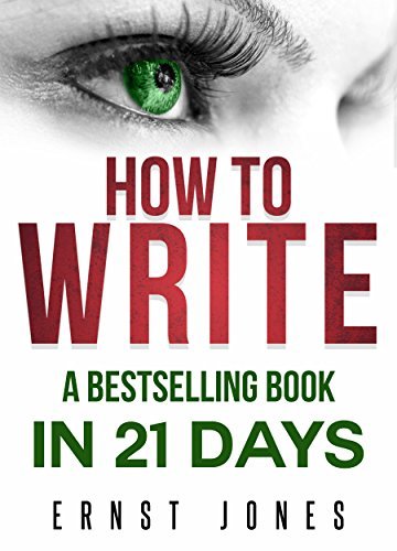 Write: How to Write, a Best Selling Book in 21 Days! Write Better ...