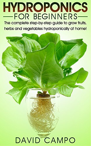 Hydroponics for Beginners: The complete step-by-step guide to grow ...