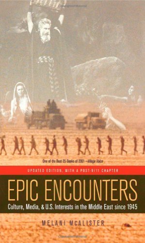 Epic Encounters: Culture, Media, and U.S. Interests in the Middle East since 1945