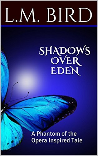 Shadows Over Eden: A Phantom of the Opera Inspired Tale