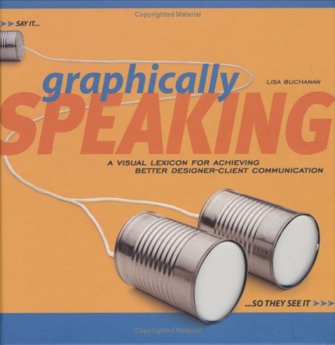Graphically Speaking: A Visual Lexicon for Achieving Better Designer ...