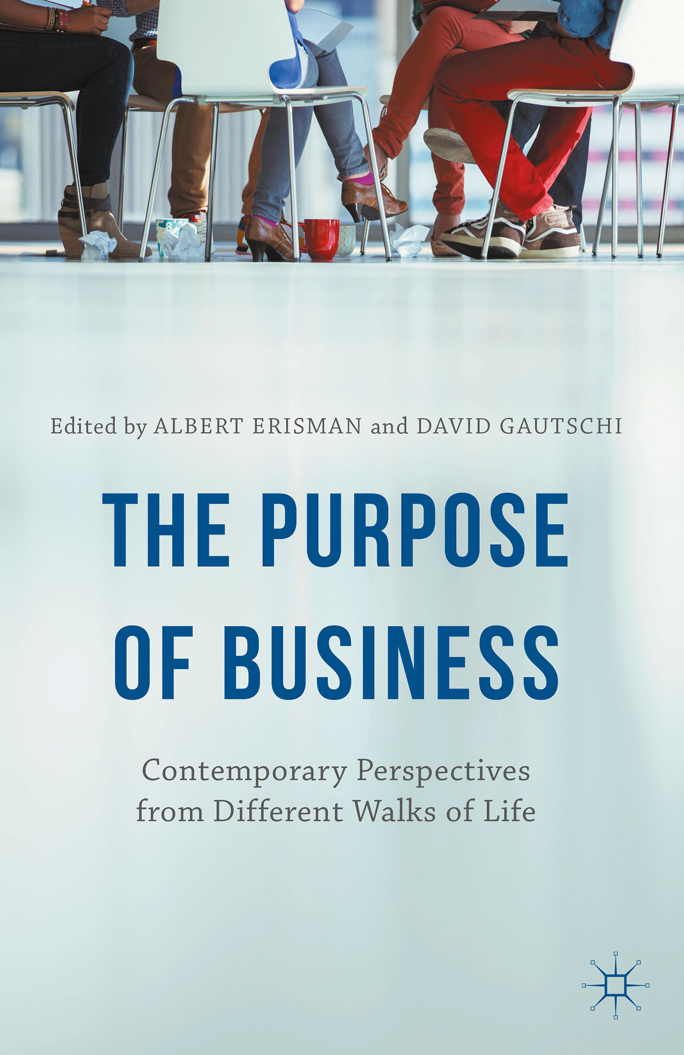 The Purpose of Business Contemporary Perspectives from Different Walks