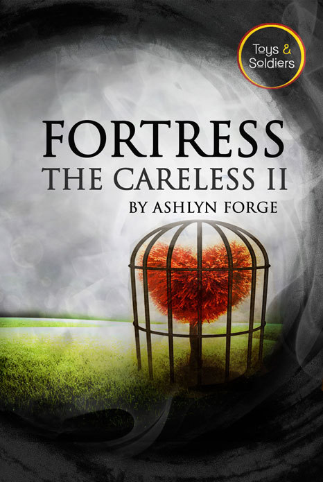 Fortress (The Careless, #2; Toys and Soldiers, #2) by Ashlyn Forge ...