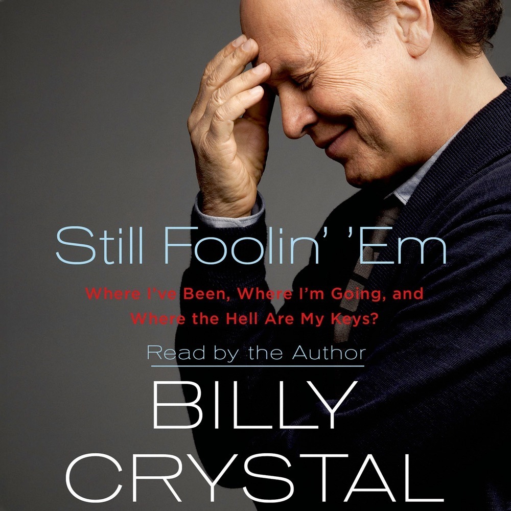 Still Foolin' 'Em: Where I've Been, Where I'm Going, and Where the Hell Are My Keys