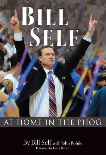 Bill Self: At Home in the Phog by Bill Self | Goodreads