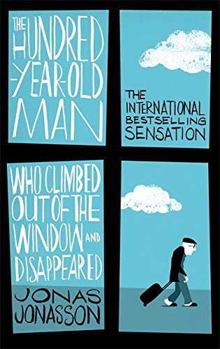 The Hundred-Year-Old Man Who Climbed Out of the Window and Disappeared (The Hundred-Year-Old Man, #1)