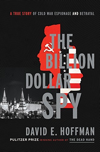 The Billion Dollar Spy: A True Story of Cold War Espionage and Betrayal cover