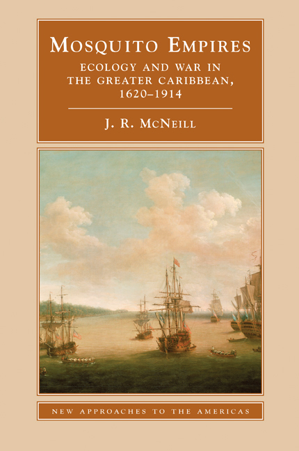 Mosquito Empires: Ecology and War in the Greater Caribbean, 1620–1914