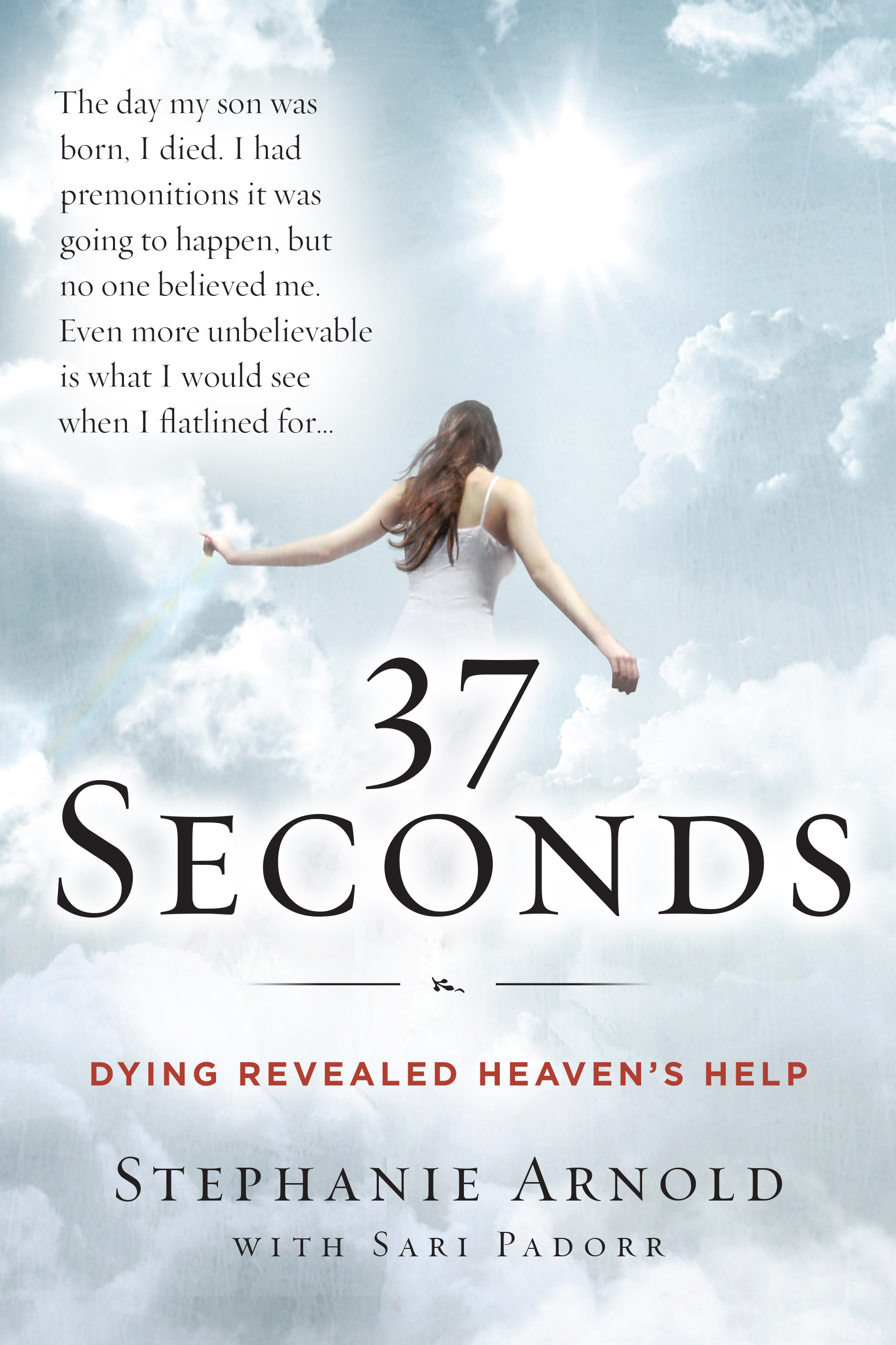 37 Seconds: Dying Revealed Heaven's Help--A Mother's Journey
