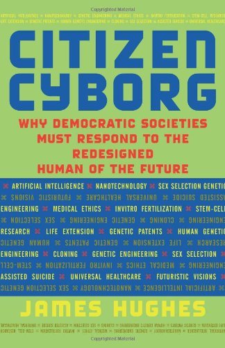 Cover of Citizen Cyborg: Why Democratic Societies Must Respond to the Redesigned Human of the Future