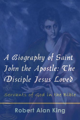 A Biography of Saint John the Apostle: The Disciple Jesus Loved by ...