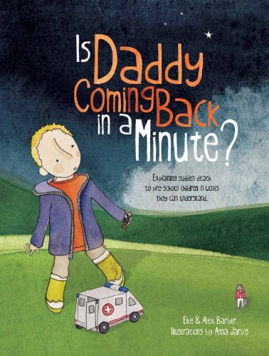 Is Daddy Coming Back in a Minute?: Explaining Sudden Death to Pre-School Children in Words They Can Understand