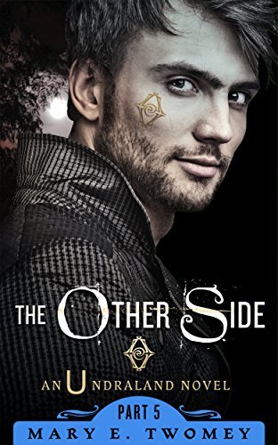 The Other Side (Undraland #5) by Mary E. Twomey | Goodreads