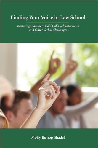 Finding Your Voice in Law School: Mastering Classroom Cold Calls, Job Interviews, and Other Verbal Challenges