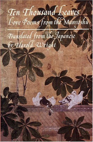 Ten Thousand Leaves: Love Poems from the Man'yōshū by Ōtomo