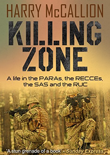 Killing Zone: A Life in the PARAs, the RECCEs, the SAS and the RUC